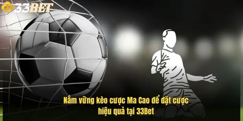 nam-vung-keo-cuoc-ma-cao-de-dat-cuoc-hieu-qua-tai-33bet-1